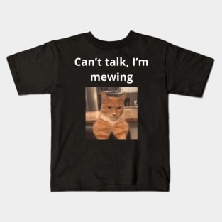 Can't talk I'm mewing meme looksmax cat quote funny Kids T-Shirt